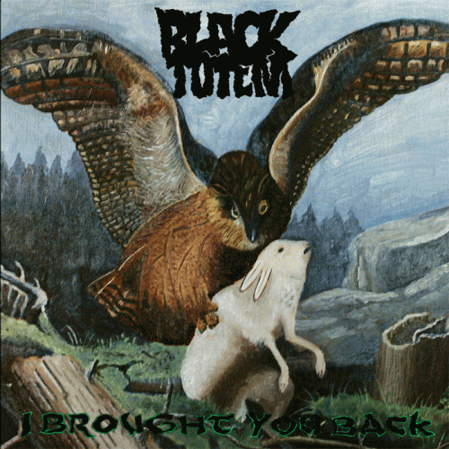 Black Totem : I Brought You Back